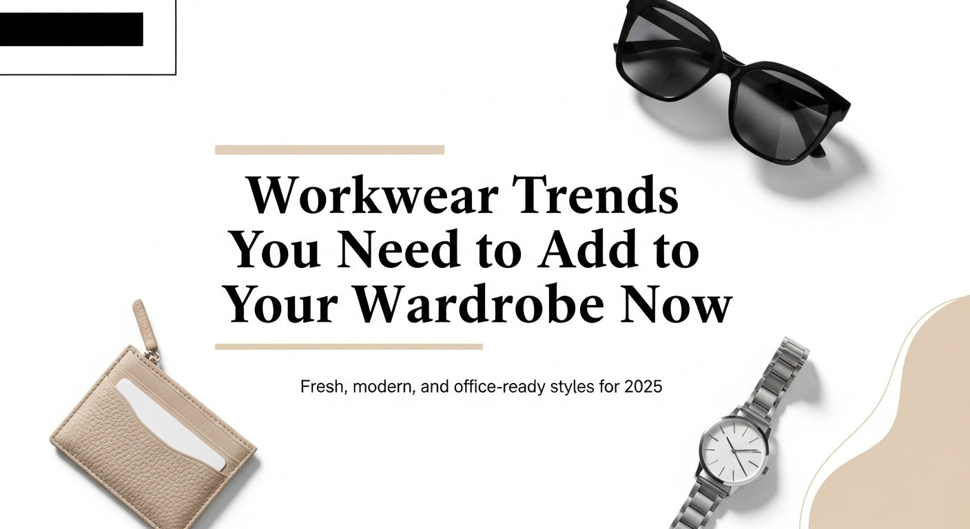 Workwear Trends You Need to Add to Your Wardrobe Now